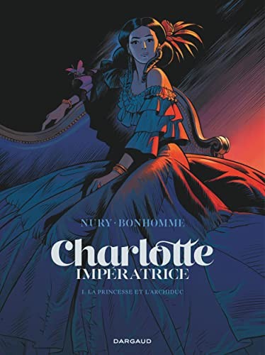 Charlotte impératrice - Tome 1 - La Princesse et l'Archiduc di Nury, Fabien The