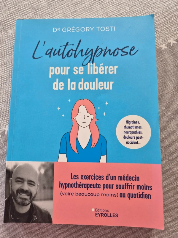L'autohypnose pour se libérer de la douleur: Les exercices d'un médecin hypnothérapeute pour souffri
