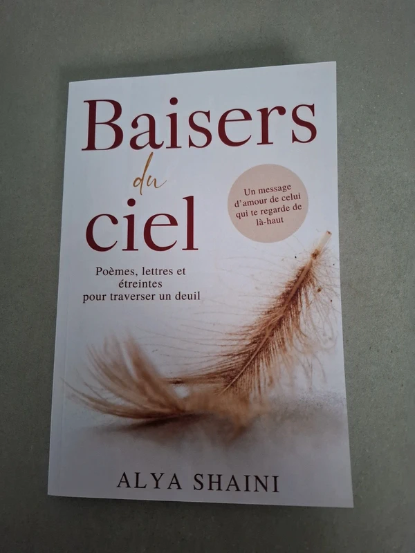 Baisers du ciel: Poèmes, lettres et étreintes pour surmonter un deuil. Confort, espoir et présence a