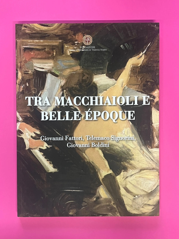 Libro "Tra Macchiaioli e Belle Époque" - NUOVO catalogo Fondazione CARIT