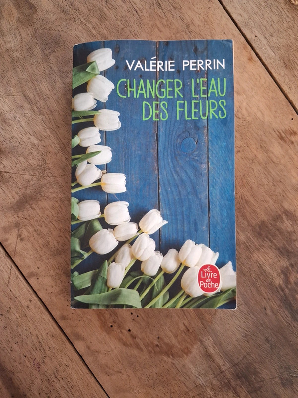 Changer l'eau des fleurs - Valérie Perrin