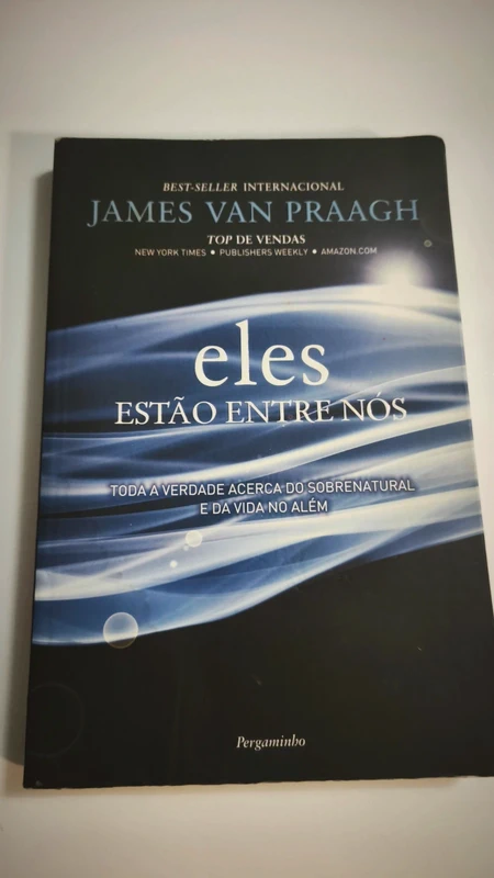 Eles Estão entre Nós – Toda a Verdade acerca do Sobrenatural e da Vida no Além
