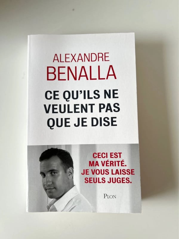 Livre de Alexandre Benalla Ce qu’ils ne veulent pas que je dise