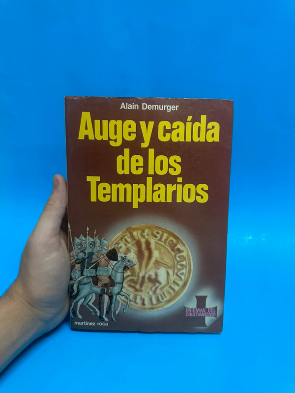 Auge y caída de los Templarios. Alain Demurger
