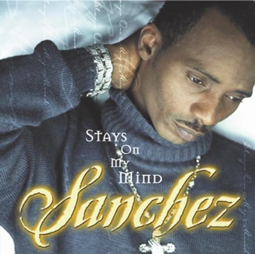 SANCHEZ - Stays On My Mind - CD - **BRAND NEW/STILL SEALED**