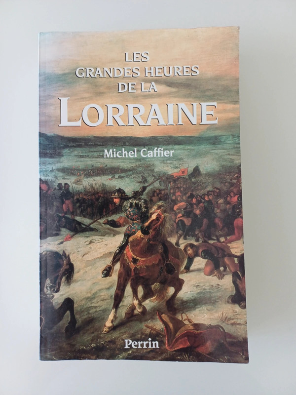 Les grandes heures de la Lorraine Michel Caffier