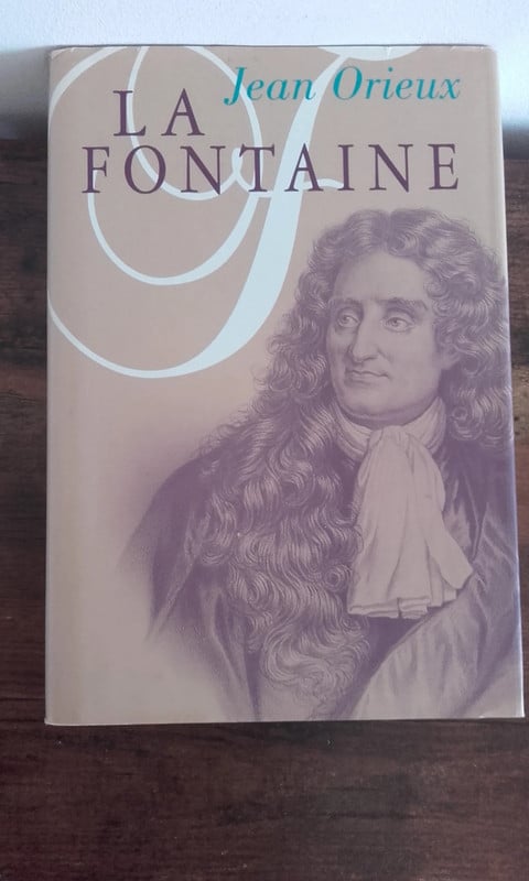 La Fontaine ou la vie est un conte Jean Orieux
