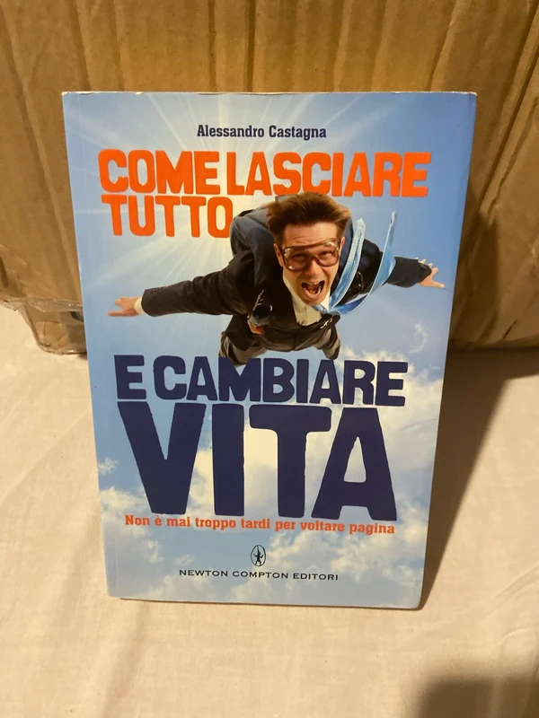 Come lasciare tutto e cambiare vita
