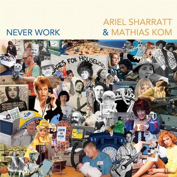 ARIEL SHARRATT & MATHIAS KOM NEVER WORK CD 9 track CD with booklet in gatefold c