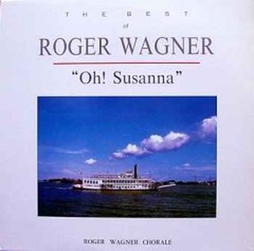 Roger Wagner - The Best Of Roger Wagner "Oh! Susanna" [1991]