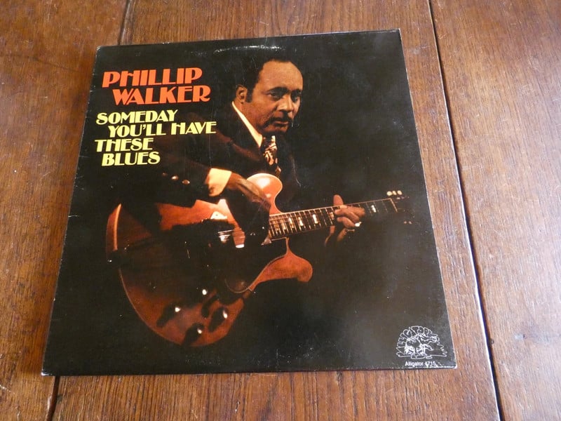 Phillip Walker   Someday You'll Have These Blues