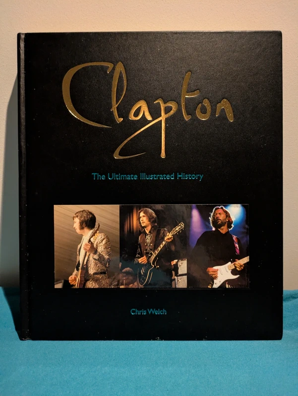 Clapton The Ultimate Illustrated History
