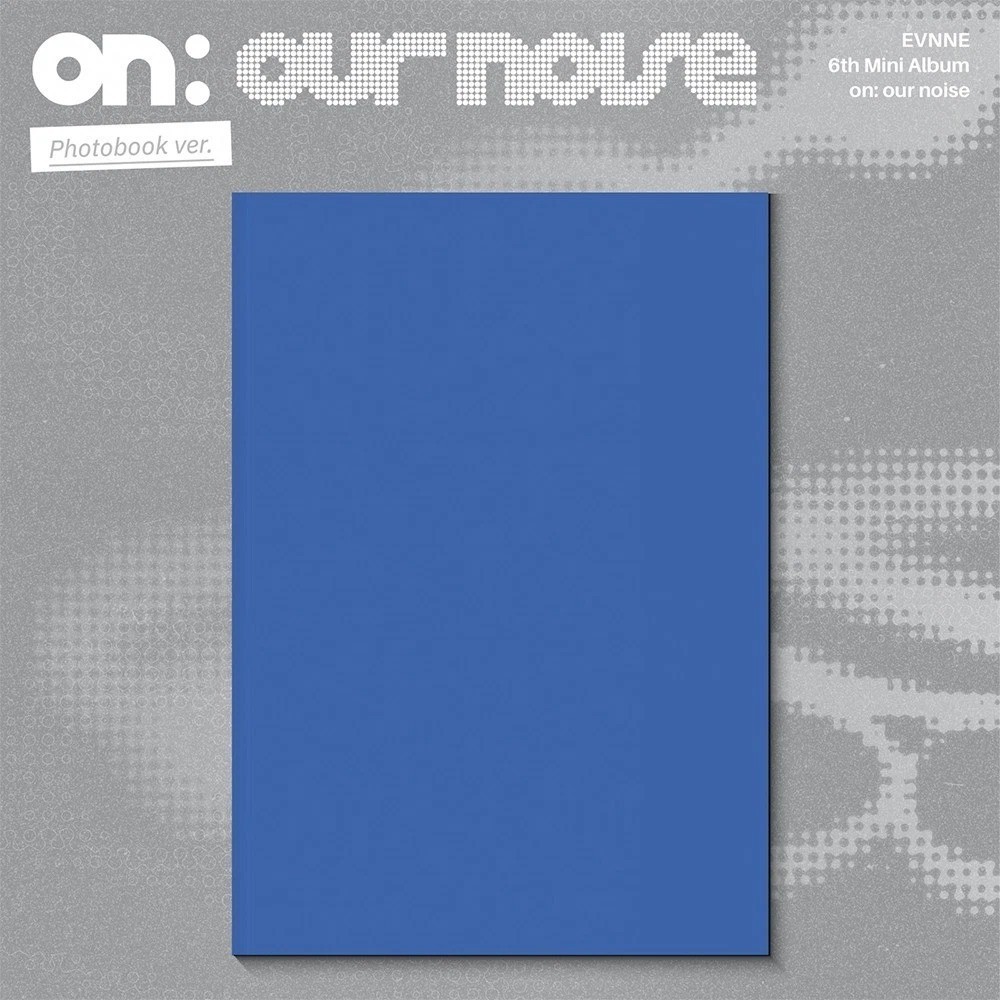 EVNNE ON: OUR NOISE 6th Mini Album PHOTO BOOK Ver/CD+Book+2 Card+Film+Poster+POB