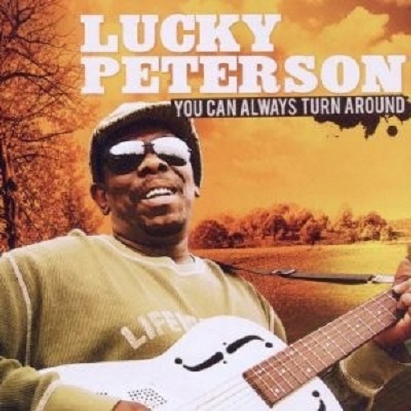 LUCKY PETERSON - YOU CAN ALWAYS TURN AROUND  CD NEU