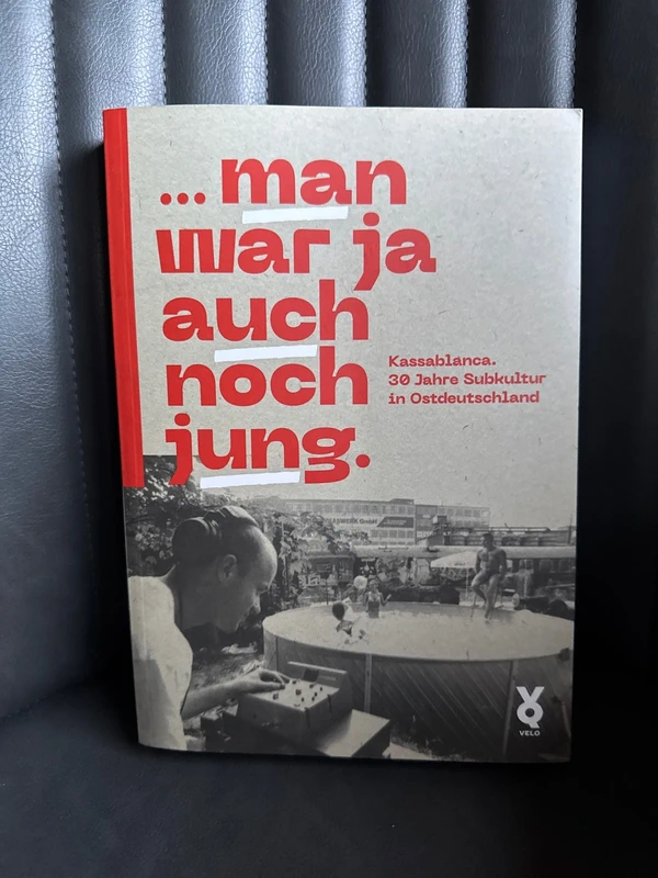 man war ja auch noch jung Kassablanca. 30 Jahre Subkultur in Ostdeutschland Buch