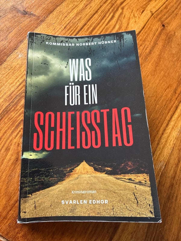 Was für ein Scheisstag Buch  Komissar Norbert Hübner Svarlen Edhor