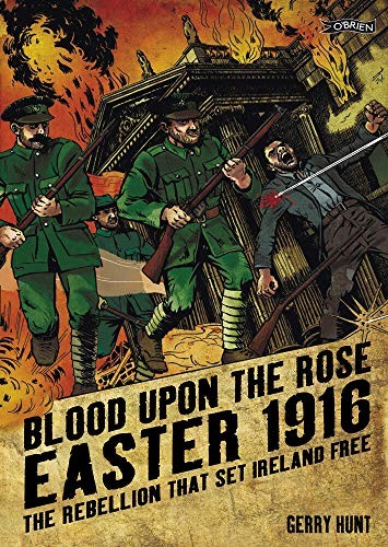 Sangue sulla Rosa: Pasqua 1916: La Ribellione che Sett�� Irlanda