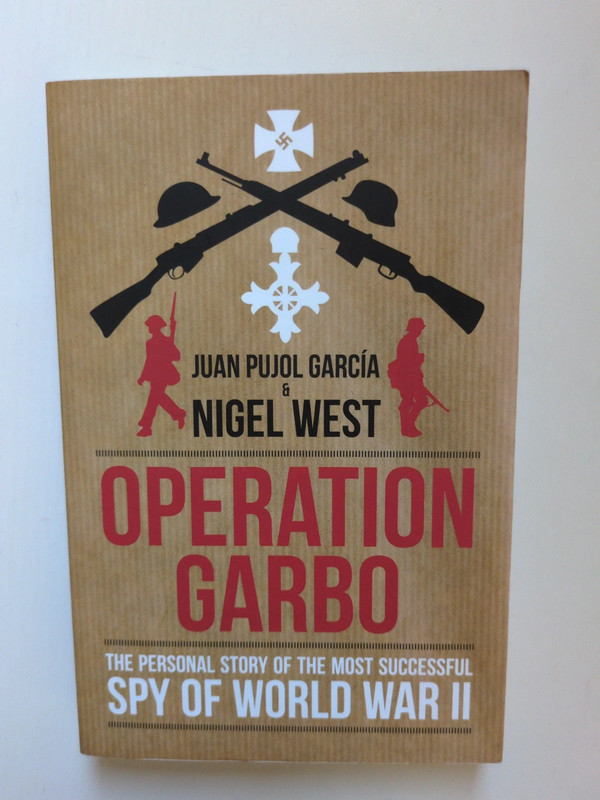 Operation Garbo by Juan Pujol García and Nigel West