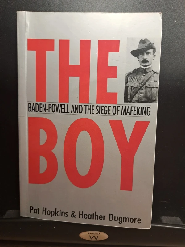 The boy, Baden Powell and the siege of mafeking - Pat Hopkins