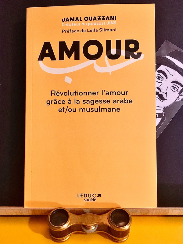 Révolutionner l’amour grâce à la sagesse arabe et/ou musulmane