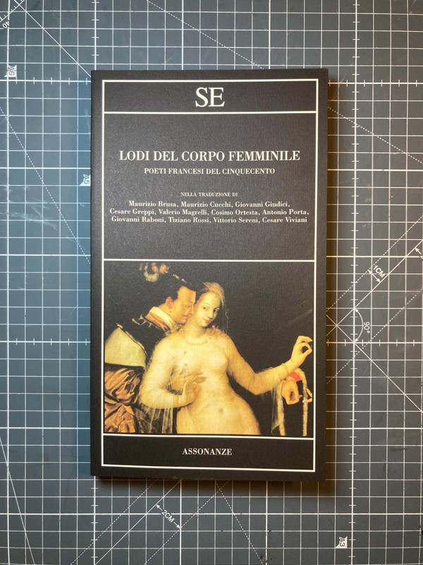 Lodi del corpo femminile: Poeti francesi del cinquecento - SE / F1
