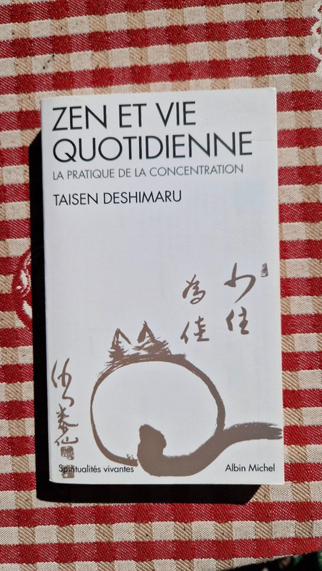 Zen et vie quotidienne la pratique de la concentration