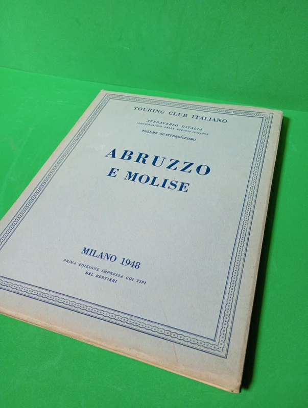 Libro Abruzzo e Molise - Attraverso l'Italia (Vol 14) (Touring Club Italiano 1948)