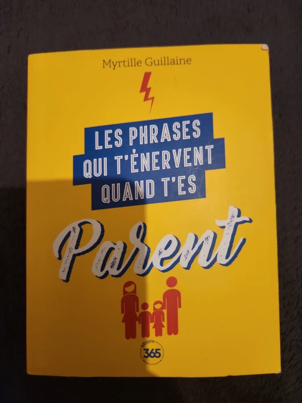 Livre les phrases qui t'énervent quand t'es parent myrtille Guillaine edition 365