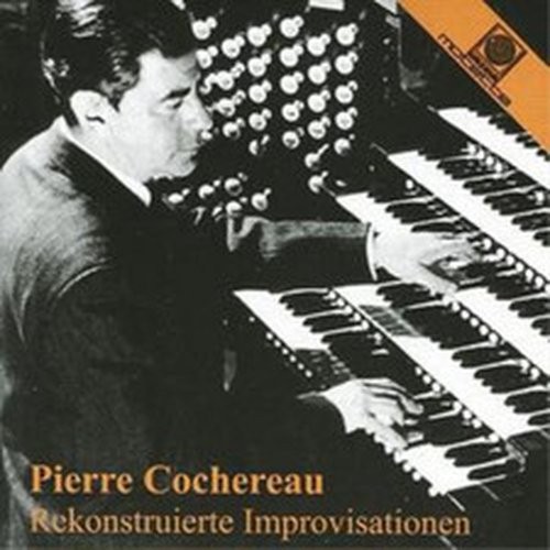PIERRE COCHEREAU RECONSTRUCTED COCHEREAU IMPROVISATIONS (LOMBARD) (CD) ALBUM