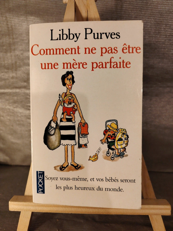 Comment ne pas être une m��re parfaite