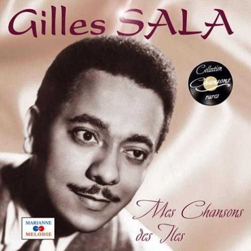 GILLES SALA  -  MES CHANSONS DES ILES   /  CD  NEUF