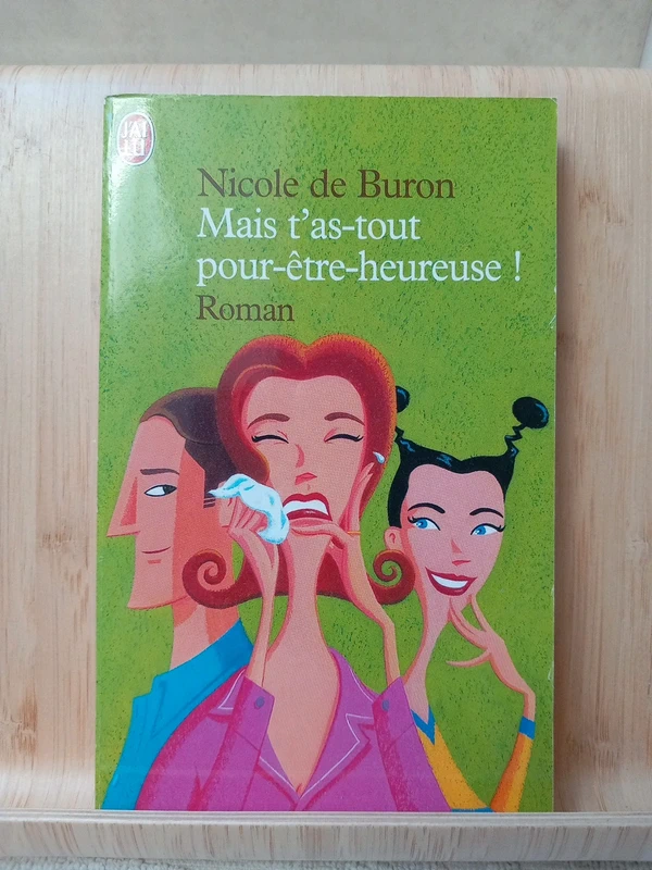 Mais t'as tout pour être heureuse