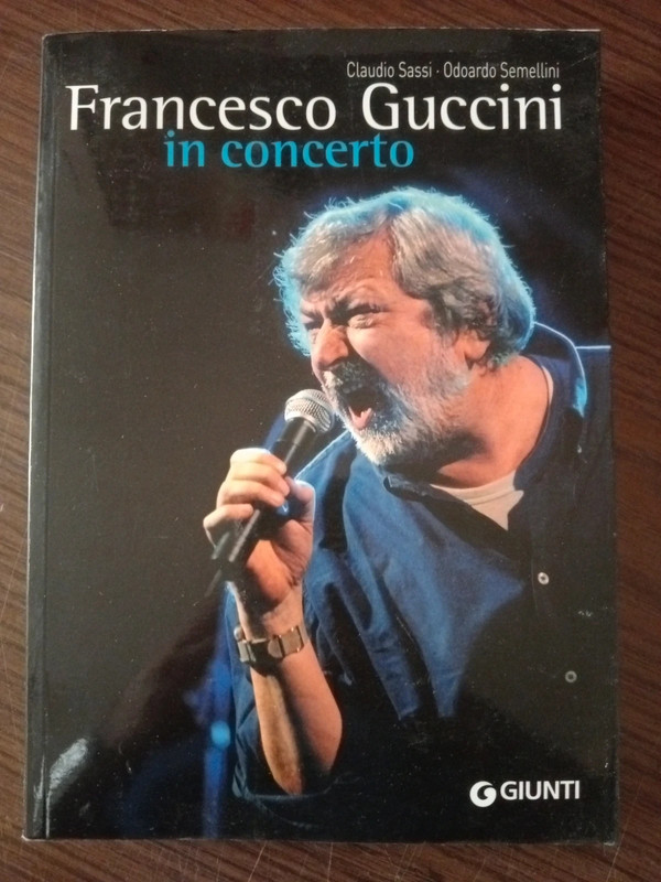 Libro Francesco Guccini in Concerto di Claudio Sassi Odoardo Semellini