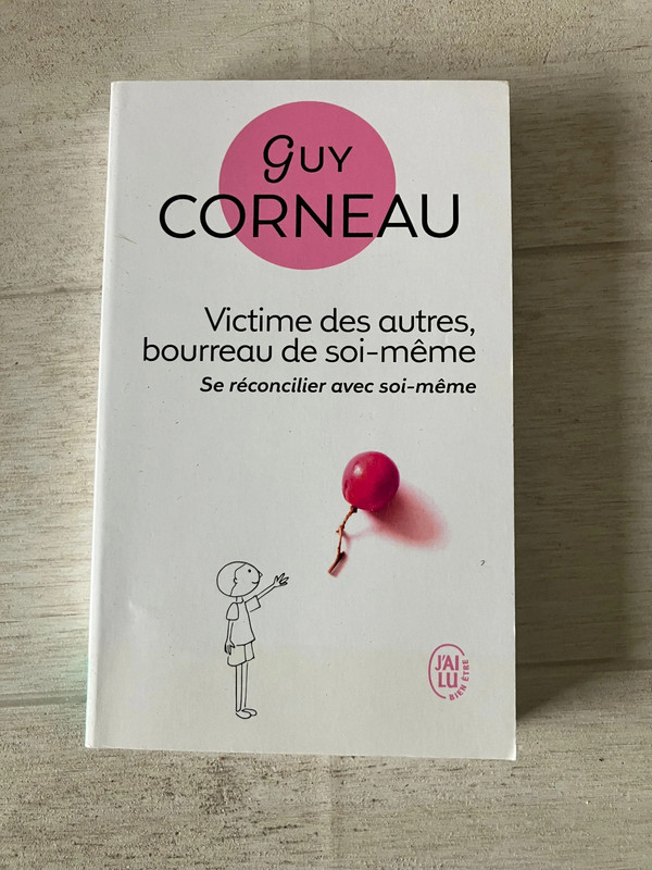 Victime des autres, bourreau de soi-même, Guy Corneau