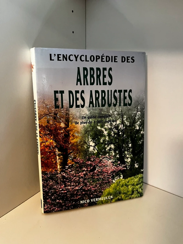 Encyclopédie des arbres et des arbustes – Nico Vermeulen – Plus de 1000 espèces