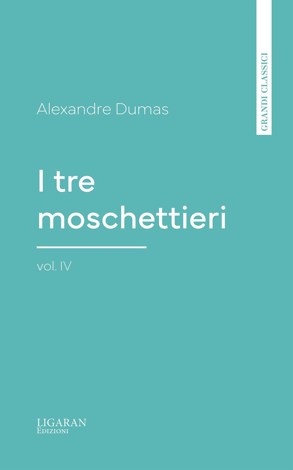 I tre moschettieri, vol. IV - Classici Letteratura narrativa