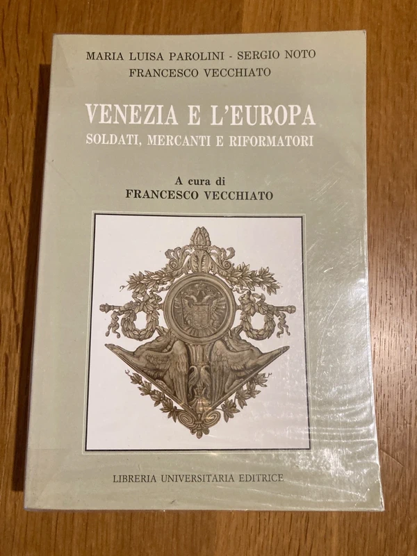 Venezia e l'Europa – Soldati, mercanti e riformatori – Parolini, Noto, Vecchiato