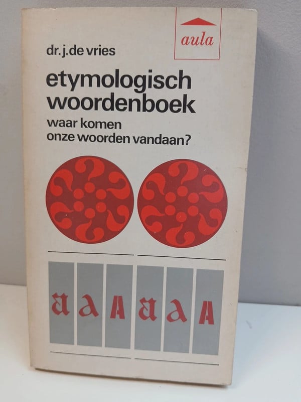 Etymologisch woordenboek, waar komen onze woorden vandaan?