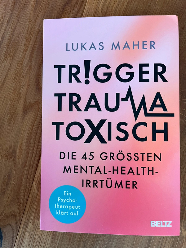 Trigger, Trauma, Toxisch - Lukas Maher