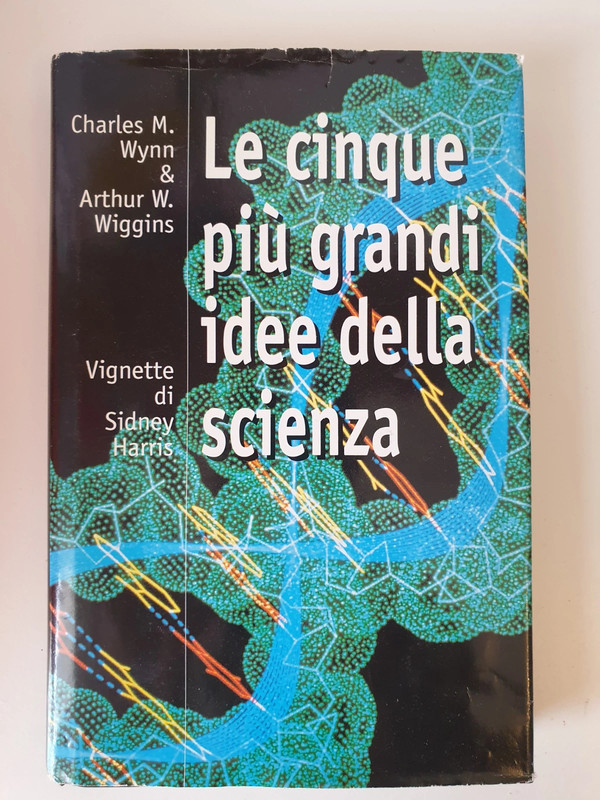 Le cinque più grandi idee della scienza - Wynn & Wiggins (1999) (leggere descrizione)