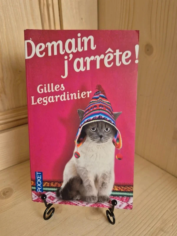 Demain J'arrête ! de Gilles Legardinier