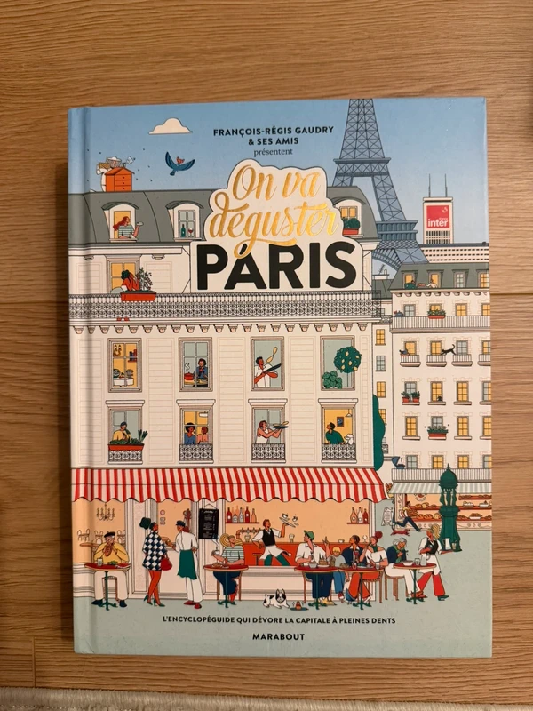 On va déguster Paris: L'encyclopéguide qui dévore la capitale à pleines dents