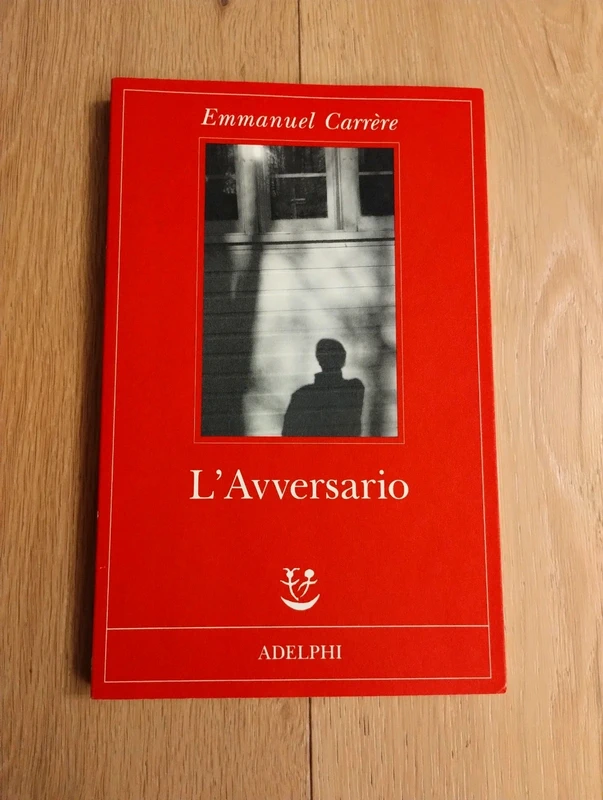 Emmanuel Carrère - L'avversario