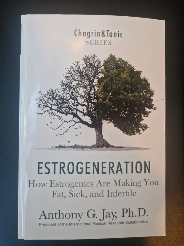 Estrogeneration how estrogenics are making you fat, sick and infertile