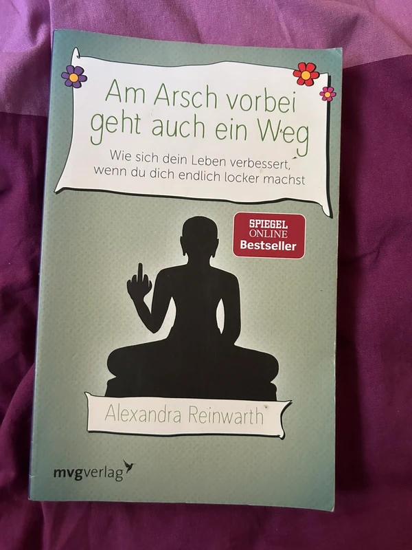 Am Arsch vorbei geht auch ein Weg - Alexandra Reinwarth