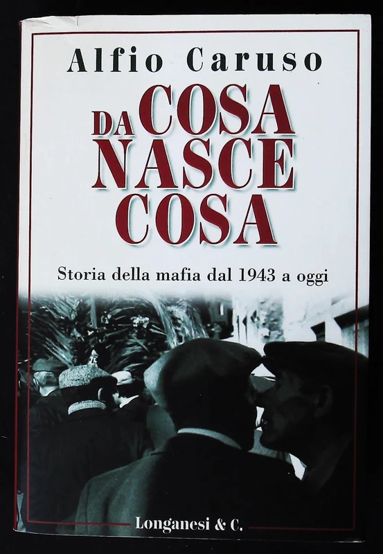 Da Cosa Nasce Cosa. Storia della mafia dal 1943 a oggi- Alfio Cruso