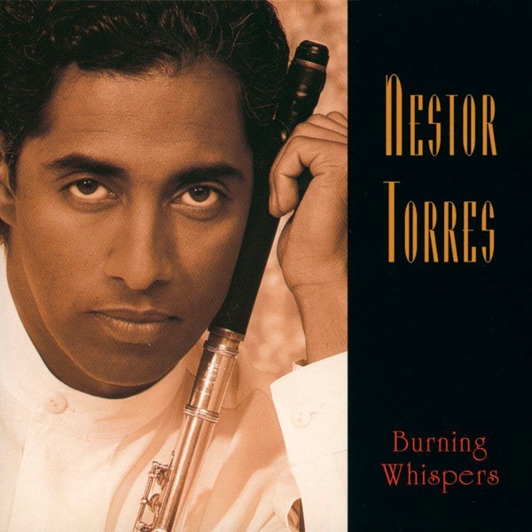 NESTOR TORRES - Burning Whispers CD