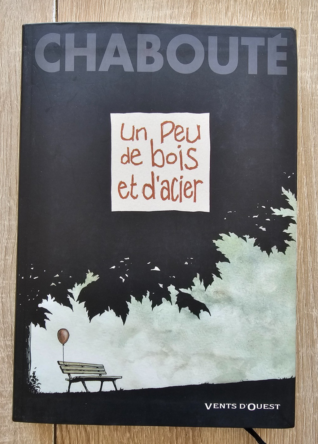 CHABOUTE  ** ONE SHOT UN PEU DE BOIS ET D ACIER ** EO 2012 NEUF