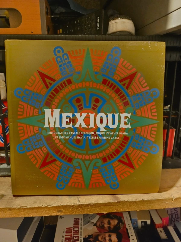 Beau-livre "Mexique" - Pascale Beroujon, Miquel Dewever Plana et Jose Manuel Navia