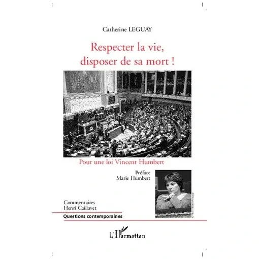 Respecter La Vie, Disposer De Sa Mort ! - Pour Une Loi Vincent Humbert Leguay Catherine